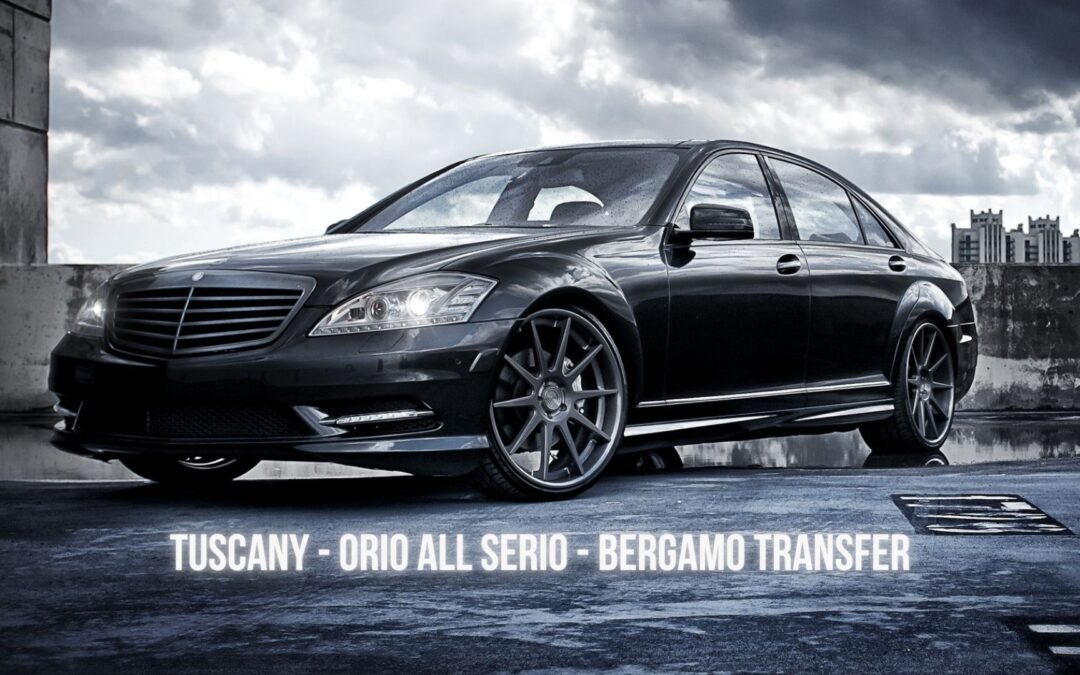 Bergamo Transfer Orio al Serio Airport – Bergamo – Tuscany